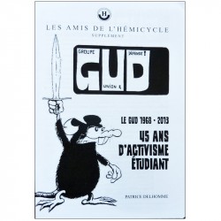 Groupe Union Défense Le GUD 1968-2013,  45 ans d'activisme étudiant